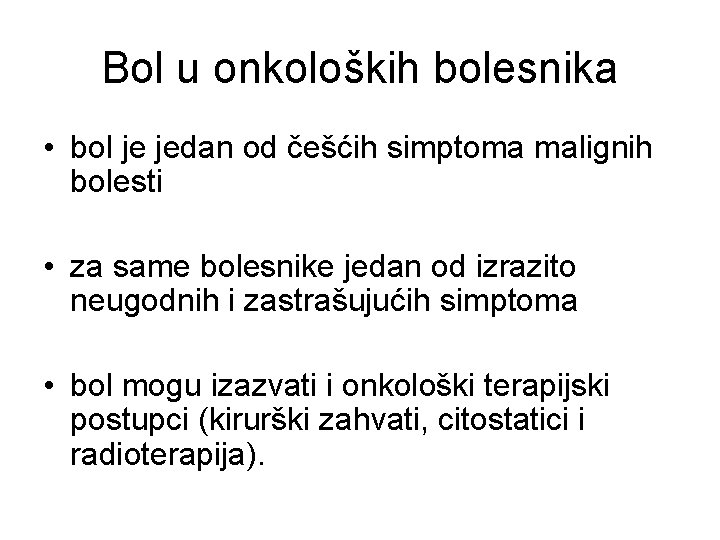 Bol u onkoloških bolesnika • bol je jedan od češćih simptoma malignih bolesti •