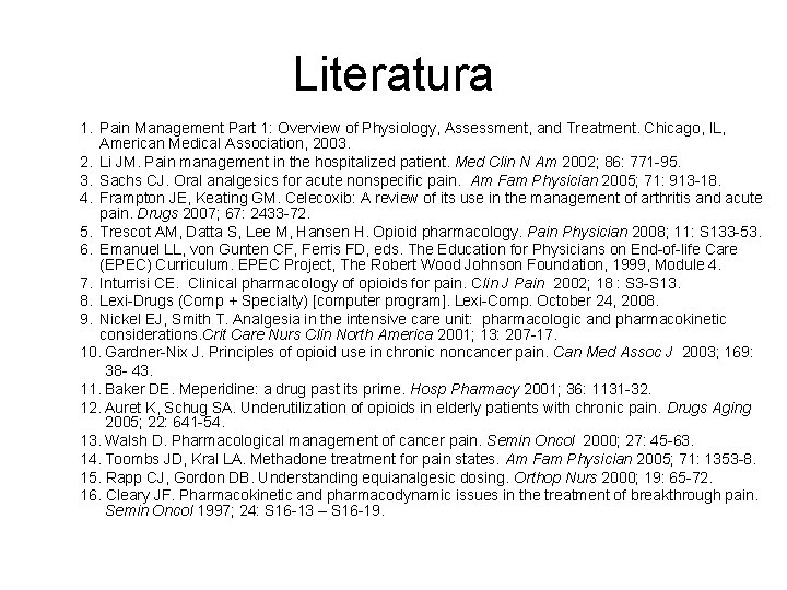 Literatura 1. Pain Management Part 1: Overview of Physiology, Assessment, and Treatment. Chicago, IL,