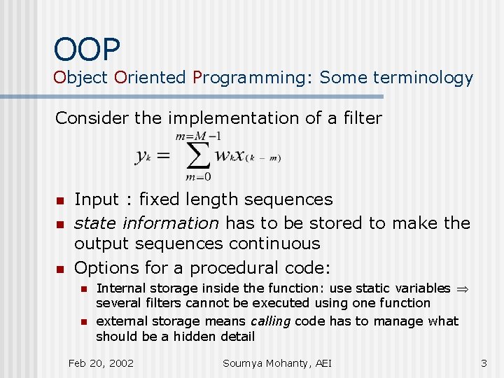 OOP Object Oriented Programming: Some terminology Consider the implementation of a filter n n