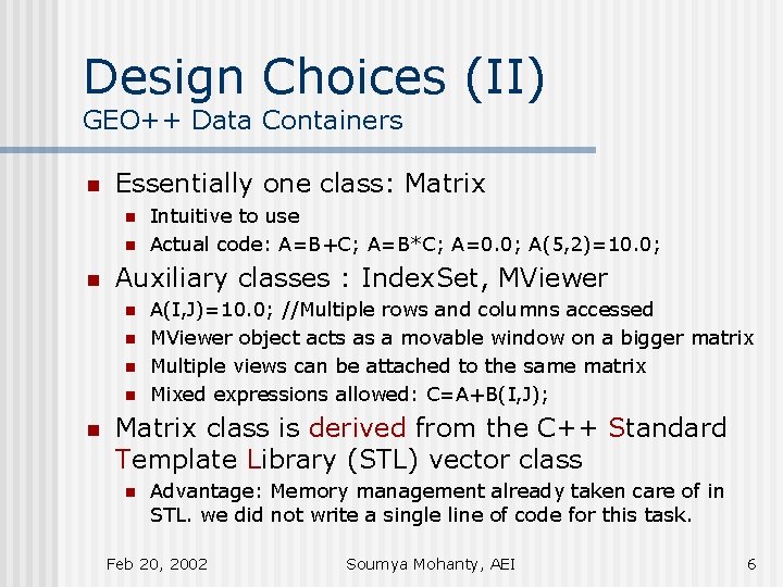 Design Choices (II) GEO++ Data Containers n Essentially one class: Matrix n n n