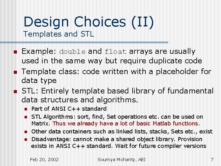 Design Choices (II) Templates and STL n n n Example: double and float arrays