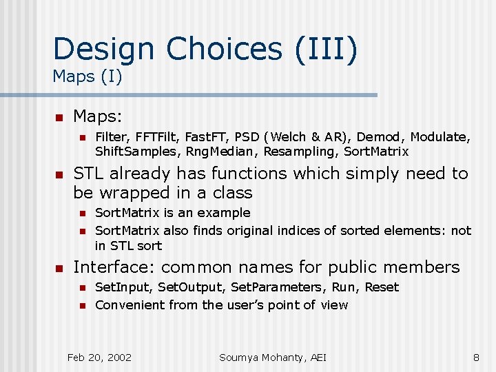 Design Choices (III) Maps (I) n Maps: n n STL already has functions which