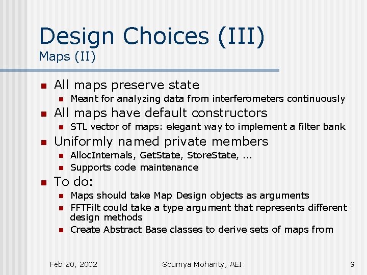 Design Choices (III) Maps (II) n All maps preserve state n n All maps