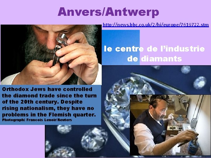 Anvers/Antwerp http: //news. bbc. co. uk/2/hi/europe/7619722. stm le centre de l’industrie de diamants Orthodox