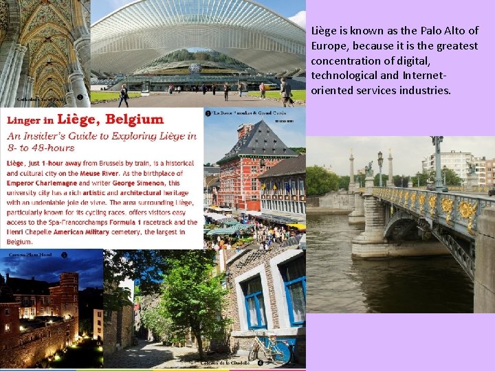 Liège is known as the Palo Alto of Europe, because it is the greatest
