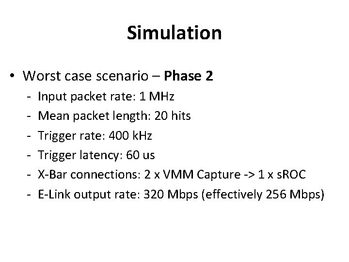 Simulation • Worst case scenario – Phase 2 - Input packet rate: 1 MHz