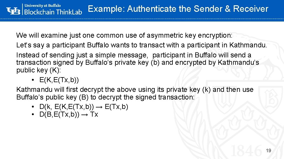 Example: Authenticate the Sender & Receiver We will examine just one common use of