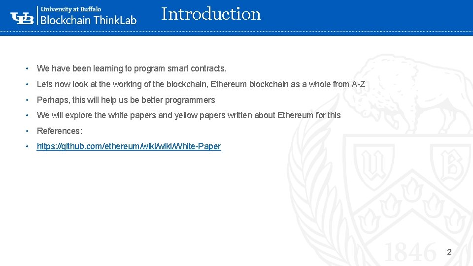 Introduction • We have been learning to program smart contracts. • Lets now look