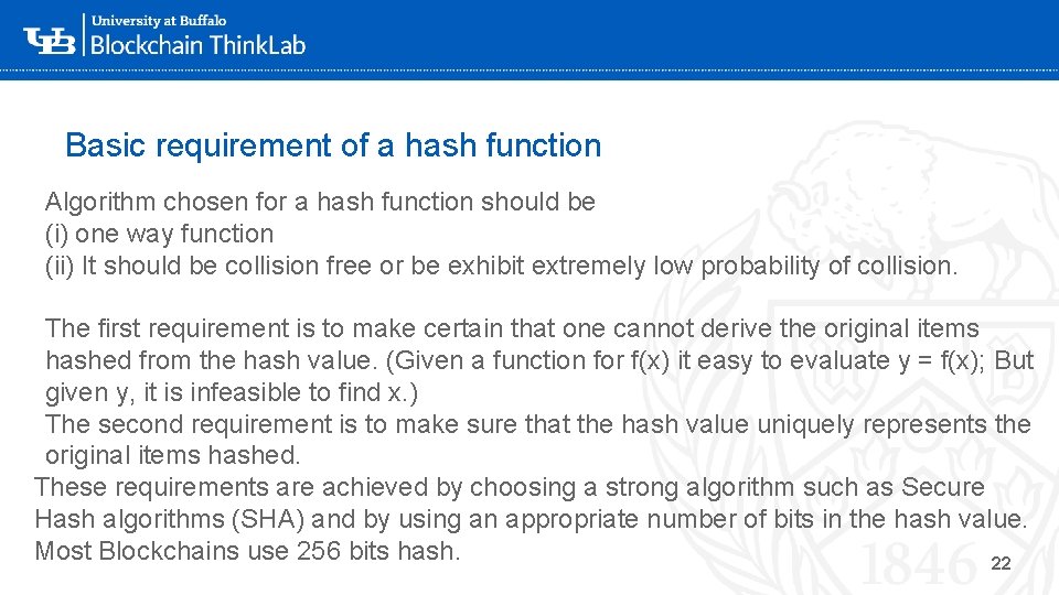 Basic requirement of a hash function Algorithm chosen for a hash function should be