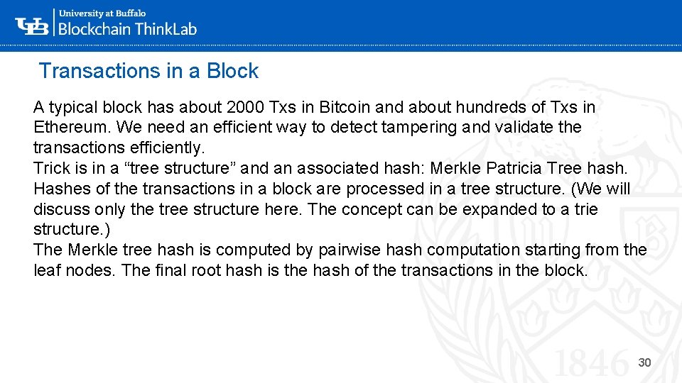 Transactions in a Block A typical block has about 2000 Txs in Bitcoin and