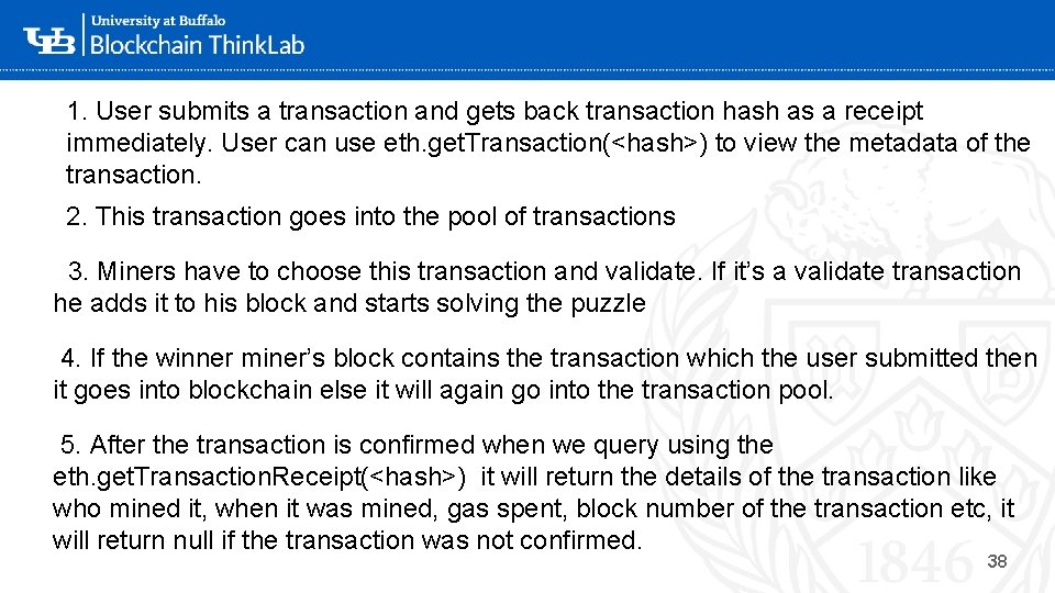 Transaction Confirmation 1. User submits a transaction and gets back transaction hash as a