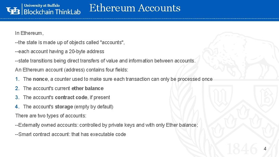 Ethereum Accounts In Ethereum, --the state is made up of objects called "accounts", --each