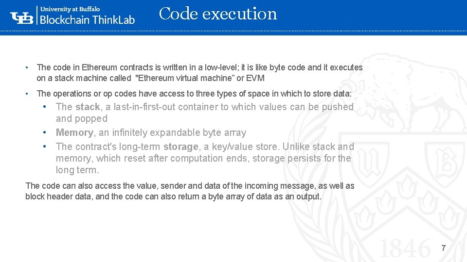 Code execution • The code in Ethereum contracts is written in a low-level; it