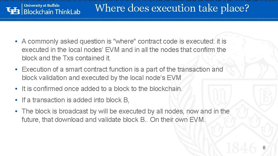 While the Ethereum virtual machine is running, its full computational state can be defined