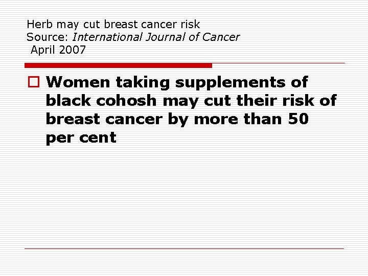 Herb may cut breast cancer risk Source: International Journal of Cancer April 2007 o