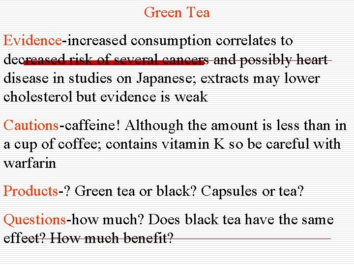 Green Tea Evidence-increased consumption correlates to decreased risk of several cancers and possibly heart