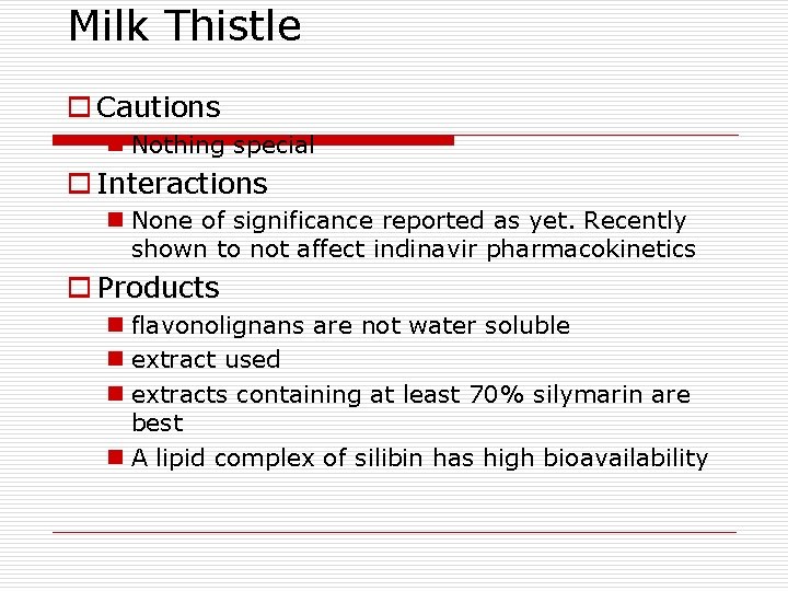 Milk Thistle o Cautions n Nothing special o Interactions n None of significance reported