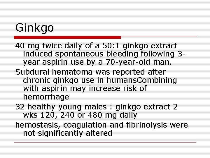 Ginkgo 40 mg twice daily of a 50: 1 ginkgo extract induced spontaneous bleeding