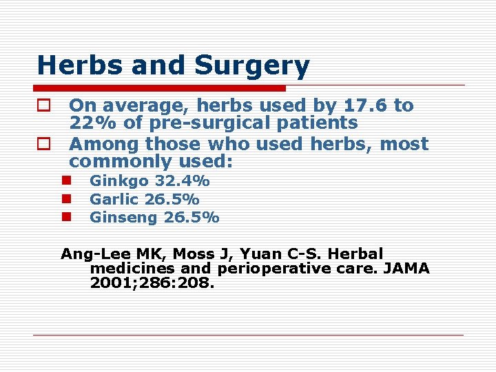 Herbs and Surgery o On average, herbs used by 17. 6 to 22% of