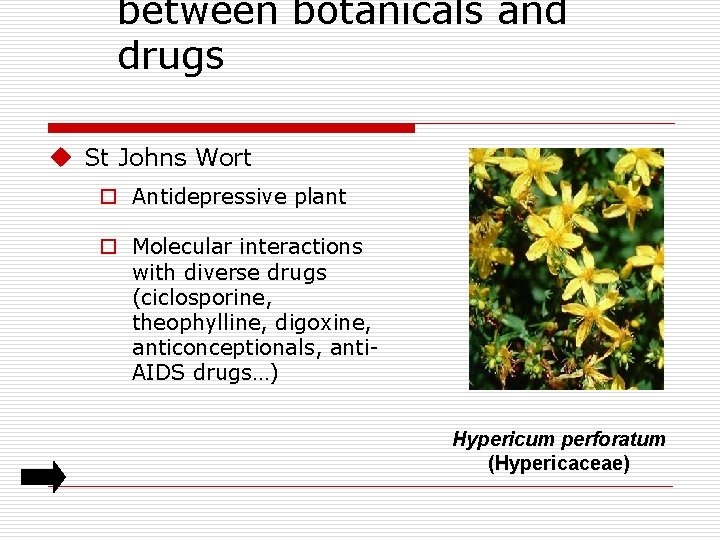 between botanicals and drugs u St Johns Wort o Antidepressive plant o Molecular interactions
