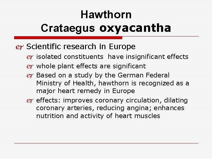 Hawthorn Crataegus oxyacantha j Scientific research in Europe j isolated constituents have insignificant effects
