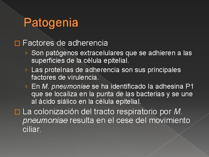Patogenia � Factores de adherencia › Son patógenos extracelulares que se adhieren a las