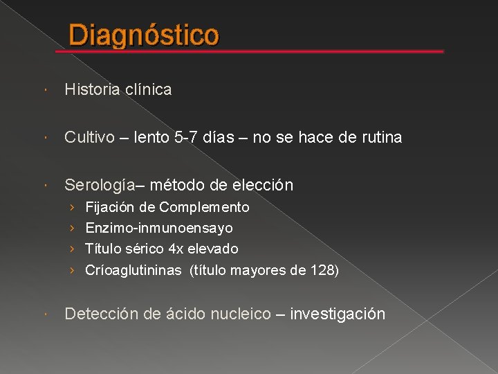 Diagnóstico Historia clínica Cultivo – lento 5 -7 días – no se hace de