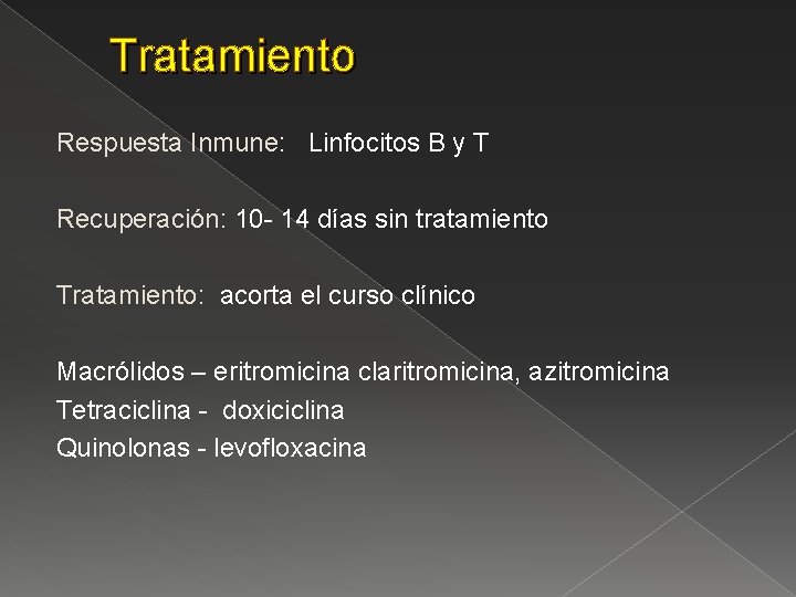 Tratamiento Respuesta Inmune: Linfocitos B y T Recuperación: 10 - 14 días sin tratamiento