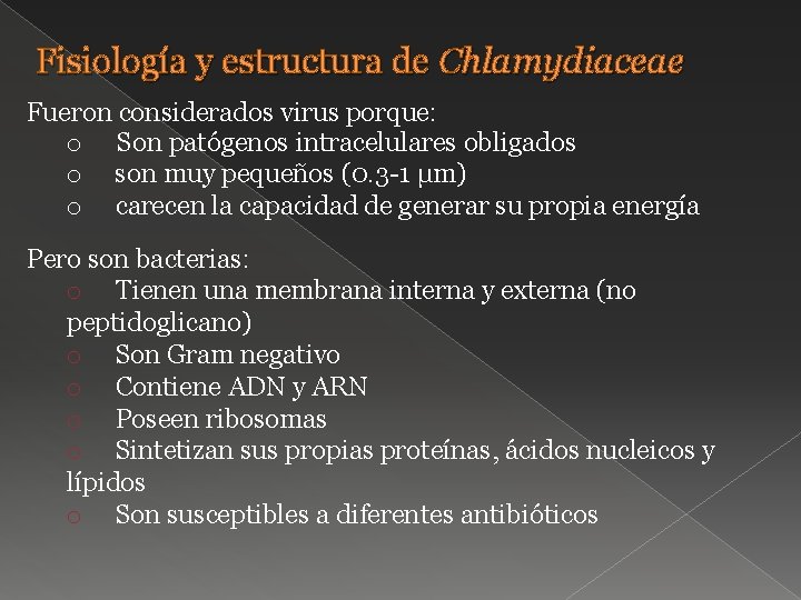 Fisiología y estructura de Chlamydiaceae Fueron considerados virus porque: o Son patógenos intracelulares obligados