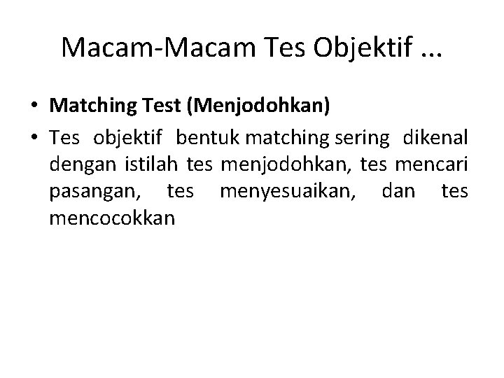 Macam-Macam Tes Objektif. . . • Matching Test (Menjodohkan) • Tes objektif bentuk matching