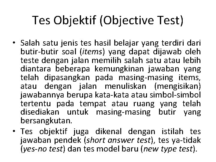 Tes Objektif (Objective Test) • Salah satu jenis tes hasil belajar yang terdiri dari