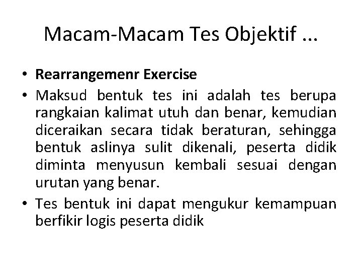 Macam-Macam Tes Objektif. . . • Rearrangemenr Exercise • Maksud bentuk tes ini adalah