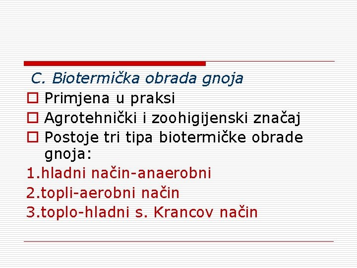 C. Biotermička obrada gnoja o Primjena u praksi o Agrotehnički i zoohigijenski značaj o