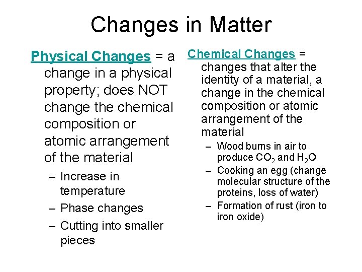 Changes in Matter Physical Changes = a Chemical Changes = changes that alter the