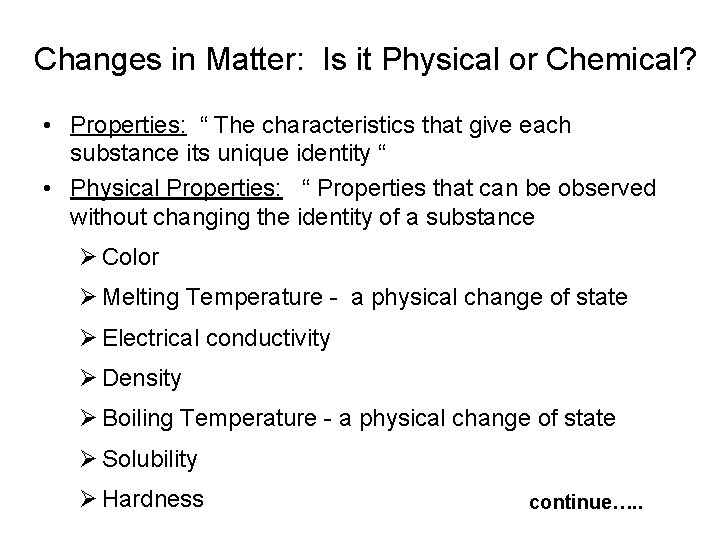  Changes in Matter: Is it Physical or Chemical? • Properties: “ The characteristics