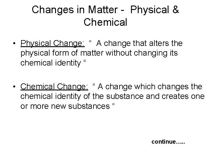 Changes in Matter - Physical & Chemical • Physical Change: “ A change that
