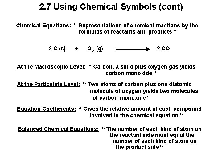 2. 7 Using Chemical Symbols (cont) Chemical Equations: “ Representations of chemical reactions by