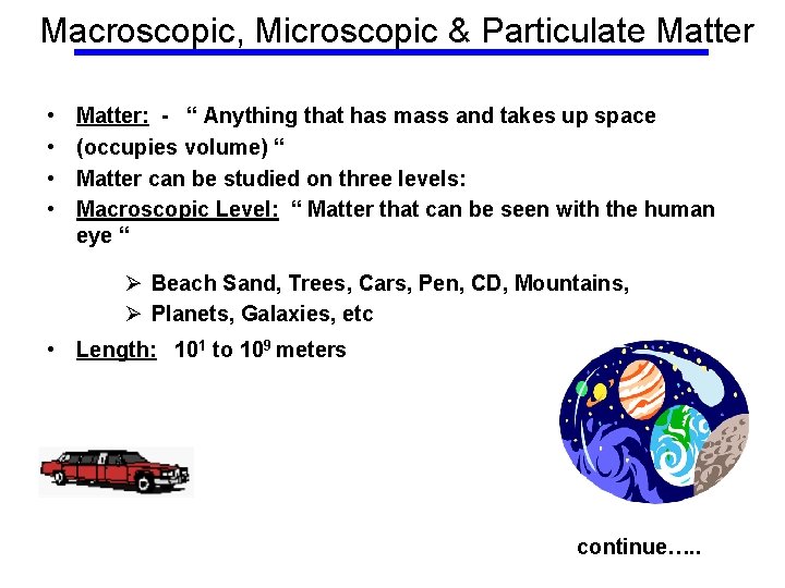 Macroscopic, Microscopic & Particulate Matter • • Matter: - “ Anything that has mass