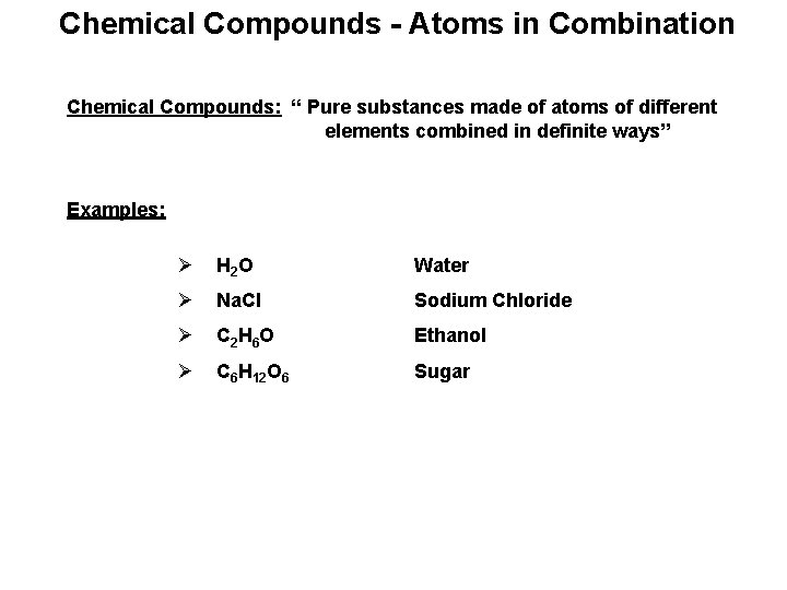  Chemical Compounds - Atoms in Combination Chemical Compounds: “ Pure substances made of