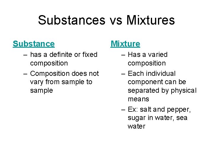 Substances vs Mixtures Substance – has a definite or fixed composition – Composition does