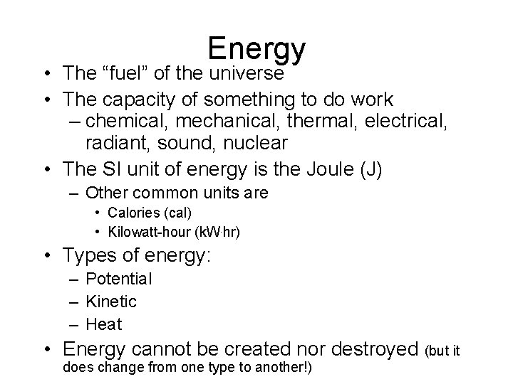 Energy • The “fuel” of the universe • The capacity of something to do