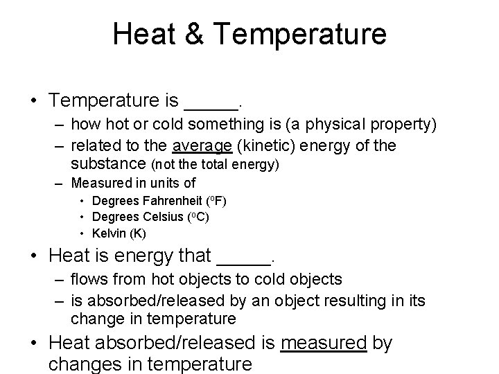 Heat & Temperature • Temperature is _____. – how hot or cold something is