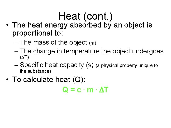 Heat (cont. ) • The heat energy absorbed by an object is proportional to: