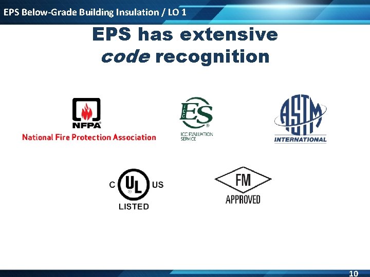 EPS Below-Grade Building Insulation / LO 1 EPS has extensive code recognition 10 