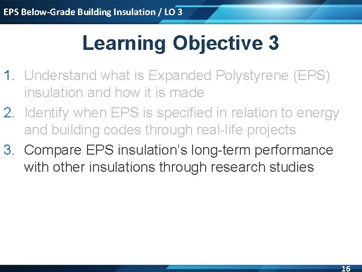 EPS Below-Grade Building Insulation / LO 3 Learning Objective 3 1. Understand what is