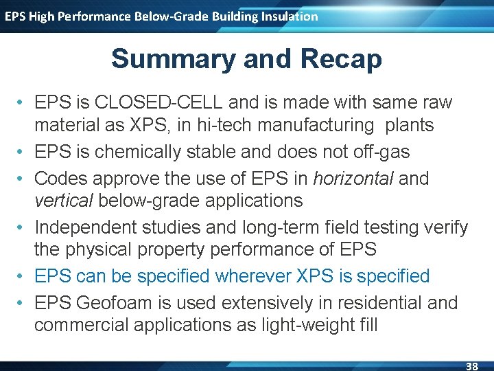 EPS High Performance Below-Grade Building Insulation Summary and Recap • EPS is CLOSED-CELL and