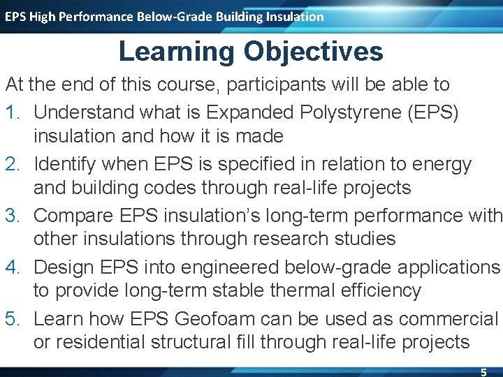 EPS High Performance Below-Grade Building Insulation Learning Objectives At the end of this course,