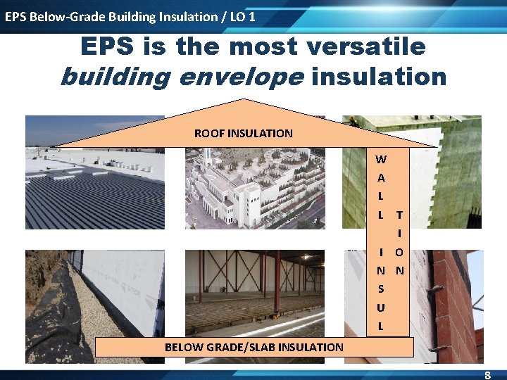 EPS Below-Grade Building Insulation / LO 1 EPS is the most versatile building envelope