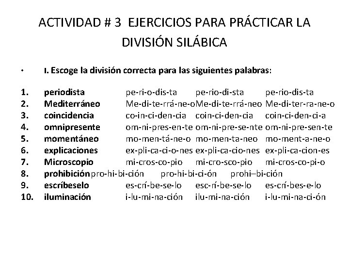 ACTIVIDAD # 3 EJERCICIOS PARA PRÁCTICAR LA DIVISIÓN SILÁBICA • I. Escoge la división