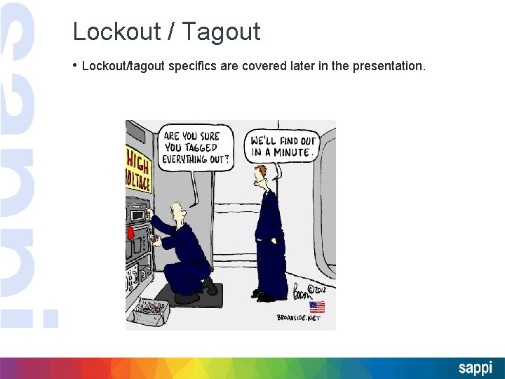 Lockout / Tagout • Lockout/tagout specifics are covered later in the presentation. 